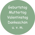 Geburtstag MuttertagValentinstag Dankeschönu. v. m.